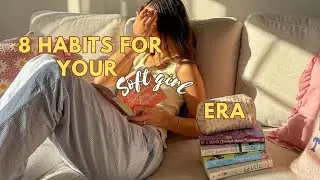 8 habits for Your soft girl era ✨