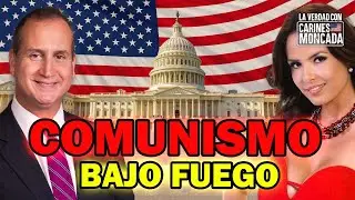COMUNISMO BAJO FUEGO - La Verdad con Carines Moncada
