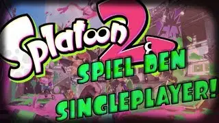 Wieso DU den Singleplayer von Splatoon 2 spielen solltest!