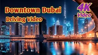 [4K] Dubai Downtown 2022 / Dubai Copyright Free Video / Driving Around Downtown Dubai .