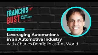Leveraging Automations in an Automotive Industry with Charles Bonfiglio at Tint World