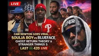 Cam Newton Goes Viral, Soulja Boy vs Blueface Ghost Return Theory  Stranger Things 5 LAST 420 LIVE