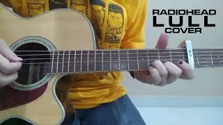 Radiohead - Lull (Acoustic Cover)
