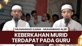 KEBERKAHAN MURID TERDAPAT PADA GURU (M. Ilham & M. Aliif)