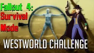 These Violent Delights... | Fallout 4: Westworld Challenge #1 [Survival Mode]