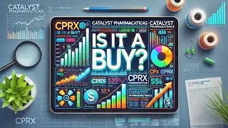 Catalyst Pharmaceuticals: Stock Analysis | Is it a Buy? | January 2025 Investment Insights