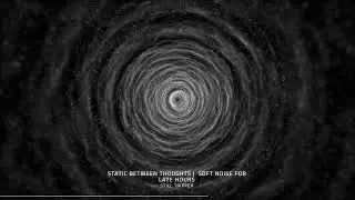 Static Between Thoughts | Track 9 | Soft Noise for Late Hours #ambientlofibeats #backgroundmusic