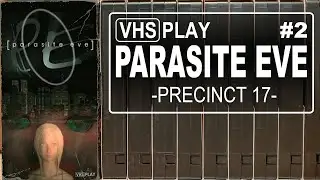 Parasite Eve - #2 - Precint 17 - VHS Play