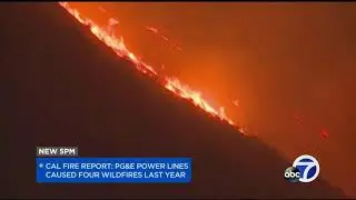 Report blames PG&E equipment for causing 4 California wildfires