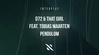 D72 & That Girl Feat. Tobias Maarten - Pendulum (Promo Video)