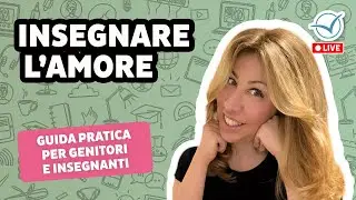 Insegnare l’amore: guida pratica per educare i bambini a relazioni sane e felici | Francesca Saccà
