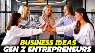10 Best Business Ideas for Gen Z Entrepreneurs