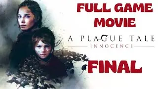 A Plague Tale: Innocence All Cutscenes FINAL (Game Movie)