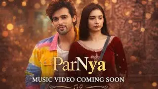 Tanya Mittal Aur Parth Samthaan Ka Aa Raha Hai Music Video | #ParNya