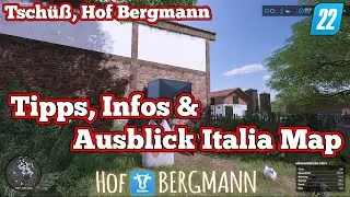 🔥Bis zum Ende schauen! - Tipps, Infos & Ausblick Italia Map - Tsch&uuml;&szlig;, #HofBergmann #LS22 #09  🔥