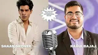 Real Talk With Rahul Bajaj ft. Shaan Grover | Actor, Saiyaara | Inside Bollywood&rsquo;s Rising Star