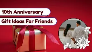 10th Anniversary Gift For Friends | Wedding Anniversary Gifts For Friend | 10th Anniversary Gifts