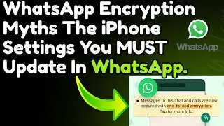 WhatsApp Encryption Myths: The iPhone Settings You MUST Update