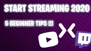 Starting Streaming channel 2020 | 5 Starter Stream Tips 2020 MIXER/TWITCH/YOUTUBE