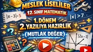 Meslek Liseliler 12. Sınıf Matematik 1. Dönem 2. Yazılı (Mutlak Değer)
