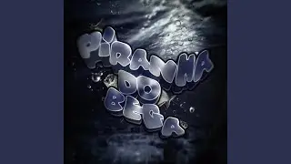 PIRANHA DO BEGA (Slowed Down)
