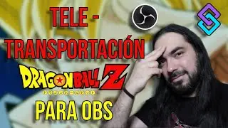 &iexcl;TELETRANSPORTACI&Oacute;N estilo DRAGON BALL Z para tus STREAMS! | Tutorial para OBS y STREAMER.BOT