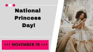 You Won't Believe the REAL Story Behind National Princess Day! National Princess Day! November 18