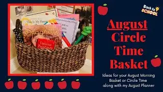 August Circle Time or Morning Basket - Ideas for your Morning Basket or Circle Time