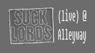 SUCK LORDS (live) @ Alleyway Bar