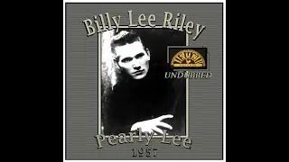 Billy Lee Riley - Pearly Lee (Undubbed) 1957