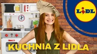 KUCHNIA DLA DZIECI Z LIDLA PLAYTIVE✨| RECENZJA
