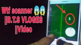 Wtf scanner 😱😱 ||B.T.S VLOGES ||Video