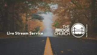 The Bridge Church North Vancouver - Live Stream
