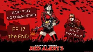 CNC Red Alert 3 EP17 The END All Soviet  Campaign Missions completed GAMEPLAY No Commentary