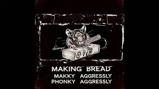 MAKING BREAD - SLOWED