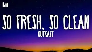 Outkast - So Fresh, So Clean (Lyrics)