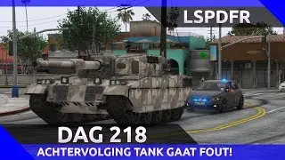 GTA 5 lspdfr dag 218 - ACHTERVOLGING VAN TANK GAAT FOUT!