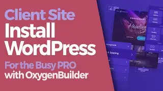 Client Site - Install WordPress for the Busy PRO with OxygenBuilder