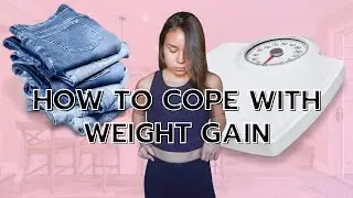 How To Cope with Weight Gain
