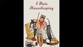 How to clean when you absolutely HATE cleaning!