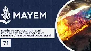 MAYEM Sunum-71 / Nadir Toprak Elementleri Zenginleştirme Süreçleri ve Deneysel Performans Analizleri
