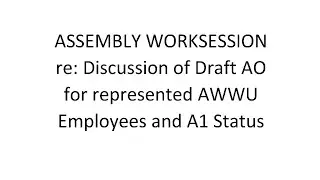 Worksession re: Discussion of Draft AO for represented AWWU Employees and A1 Status