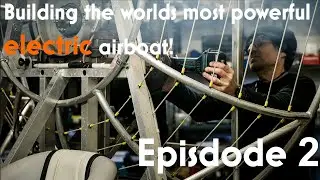 ⚡⚡How we built the worlds most powerful ELECTRIC airboat!⚡⚡ Part 2