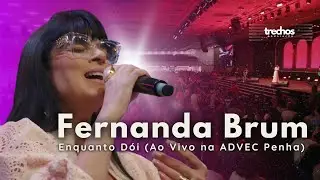 Fernanda Brum - Enquanto Dói (Ao Vivo na ADVEC Penha)