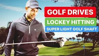 GOLF DRIVES LOCKEY AND A SUPER LIGHTWEIGHT GOLF SHAFT