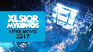 XLSIOR MYKONOS - After Movie 2017