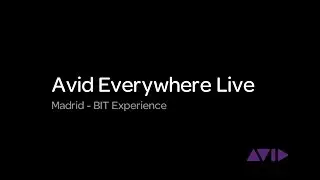 Avid Everywhere Live - BIT Experience in Madrid