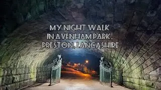 Avenham Park solo walk in the dark || Preston, Lancashire || under the light of my headtorch