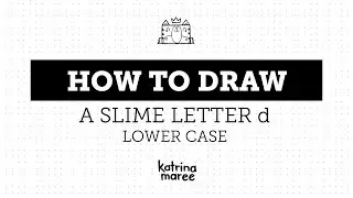 How To Draw A Slime Letter d Lower Case | Doodle Ideas | Katrina Maree