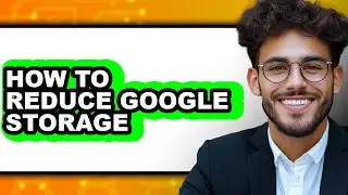How to Reduce Google Storage (easy Method)